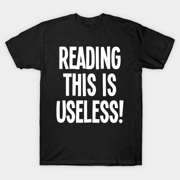 Reading This Is Useless T-Shirt by Ramateeshop